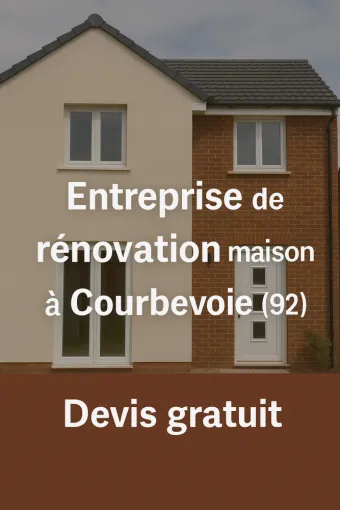 Entreprise de rénovation maison à Courbevoie (92) – Devis gratuit