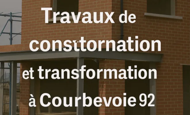 Travaux de construction et transformation à Courbevoie (92)